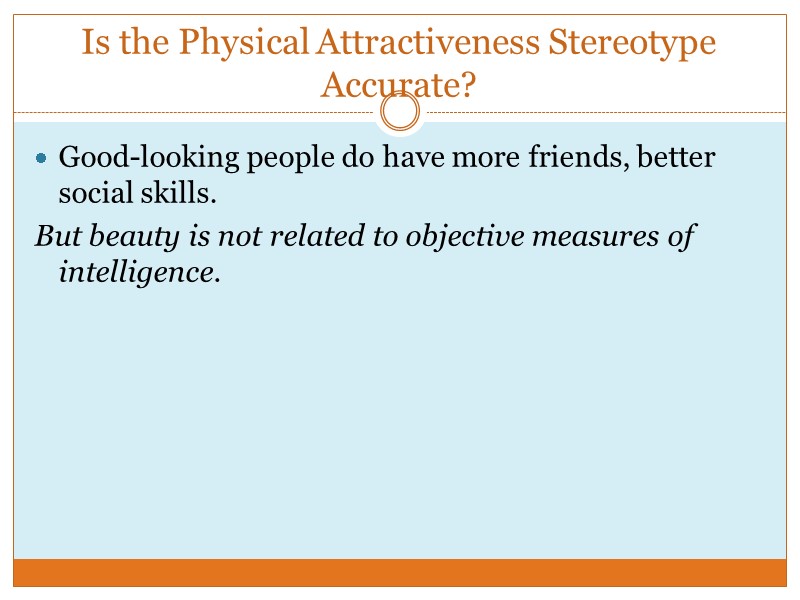 Is the Physical Attractiveness Stereotype Accurate? Good-looking people do have more friends, better social